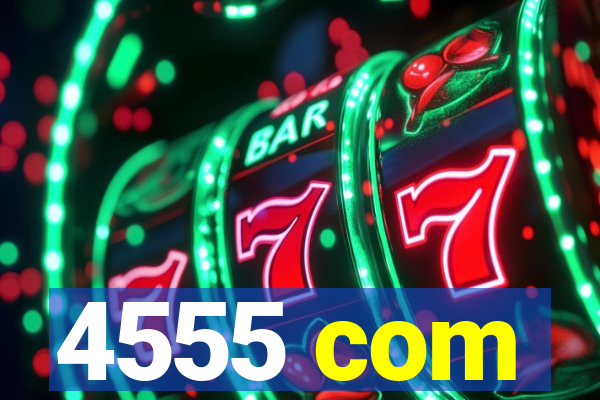4555 com